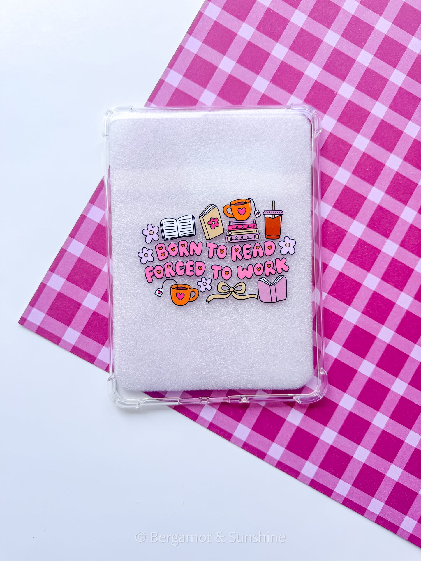 Born to Read Forced to Work E Reader Case